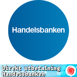 Direkt utbetalning Handelsbanken